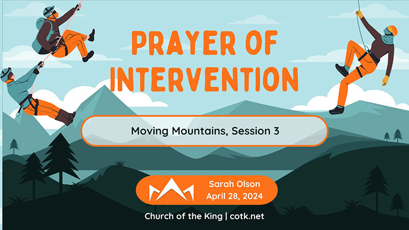 Moving Mountains - Week 2 - Prayer of Intervention